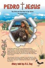 Pedro and Jesus: The Fifth and Final Book in the Series
