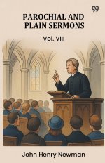 Parochial And Plain Sermons Vol. VIII