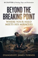 BEYOND THE BREAKING POINT: Where Your Need Meets His Miracles