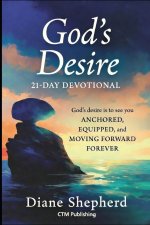 Anchored: 21 Days to Live Forward in God's Desire