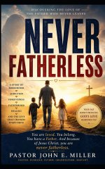 NEVER FATHERLESS: Discovering the Love of the Father Who Never Leaves