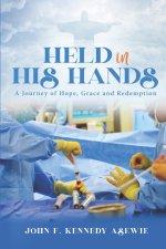 Held in His Hands: A Journey of Hope, Grace, and Redemption