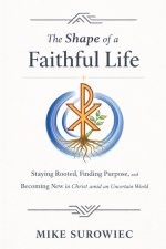 The Shape of a Faithful Life