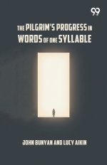 The Pilgrim's Progress In Words Of One Syllable