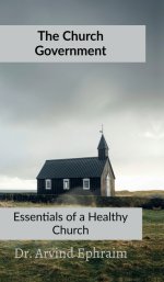 The Church Government : Essentials to a Healthy Church