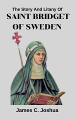 The Story And Litany of Saint Bridget of Sweden