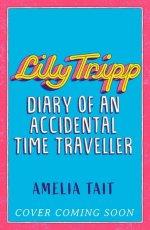 Lily Tripp: Diary Of An Accidental Time Traveller