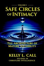 Safe Circles of Intimacy: Volume I - The Architecture of Mature Sociability