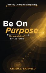 Be on Purpose, The principle of Be-Do-Have