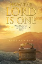 How the LORD is One: Defined by the Law and Revealed in Christ