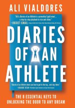 Diaries of an Athlete: The 8 Essential Keys to Unlocking the Door to Any Dream