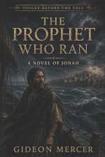 The Prophet Who Ran: A Novel of Jonah
