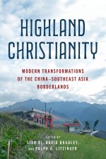 Highland Christianity – Modern Transformations of the China–Southeast Asia Borderlands