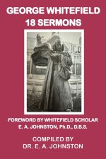 George Whitefield, 18 Sermons: Foreword by Whitefield Scholar Dr. E. A. Johnston