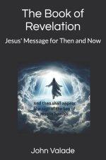 The Book of Revelation: Jesus' Message for Then and Now