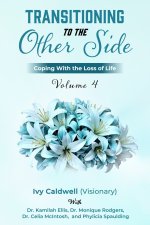 Transitioning to the Other Side - Volume 4: Coping With the Loss of Life