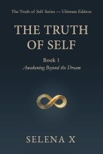The Truth of Self: Book 1 - Awakening Beyond the Dream