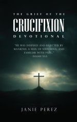 THE GRIEF OF THE CRUCIFIXION