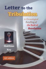 Letter to the Tribulation: A Chronological Retelling of the Book of Revelation (KJV)