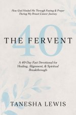 The Fervent: A 40-Day Fast Devotional