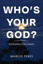 Who's Your God?: Is It Creation or the Creator