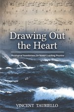 Drawing out the Heart: Theological Foundations for Sound Coaching Practice