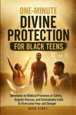 One Minute Divine Protection for Black Teens: Devotions on True Stories of God's Miraculous Hand Guiding, Shielding, and Sustaining His Children to Bu