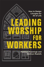 Leading Worship for Workers