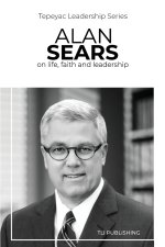 Alan Sears: on life, faith and leadership