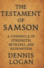 The Testament of Samson: A Chronicle of Strength, Betrayal, and Redemption