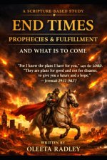 END TIMES PROPHECIES & FULFILLMENT AND WHAT IS TO COME