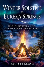 Winter Solstice in Eureka Springs: Magic, Mystery and The Heart of the Ozarks