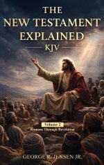 New Testament Explained KJV: Romans Through Revelation