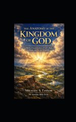 THE ANATOMY OF THE KINGDOM OF GOD: A Biblical Examination of God's Rule, Reign, and Eternal Kingdom