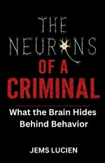 THE NEURONS OF A CRIMINAL