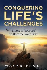 Conquering Life's Challenges: Invest in Yourself to Become Your Best