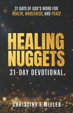 Healing Nuggets: 31 Days of God's Word for Health, Wholeness, and Peace