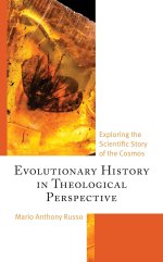 Evolutionary History in Theological Perspective : Exploring the Scientific Story of the Cosmos