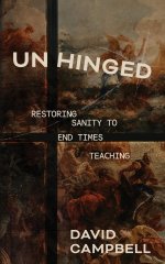 Unhinged: Restoring Sanity to End Times Teaching