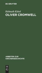 Oliver Cromwell – Seine Religion und seine Sendung
