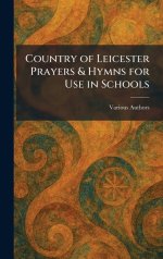 Country of Leicester Prayers & Hymns for Use in Schools