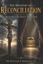 THE MINISTRY OF RECONCILIATION: Restored Intimacy with God