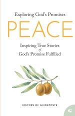 Peace: Inspiring True Stories of God's Promise Fulfilled