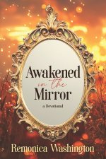 Awakened in the Mirror: a Devotional