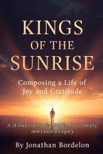 Kings of the Sunrise: Composing a Life of Joy and Gratitude: A 31-Day Call to Live Boldly, Love Deeply, and Leave a Legacy