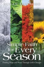 Simple Faith for Every Season: Finding Hope and Peace Through Life's Changes