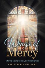 Wings of Mercy: A Novel of Loss, Forgiveness, and Redeeming Grace