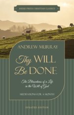 Thy Will Be Done: The Blessedness of a Life in the Will of God (Meditations for a Month)