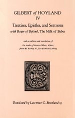 Treatises, Epistles, and Sermons: With Roger of Byland, the Milk of Babe Volume 34
