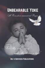 Unbearable Yoke: A Poem From Unanswered Prayer